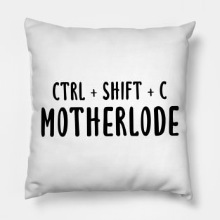 Ctrl + Shift + C Motherlode Pillow