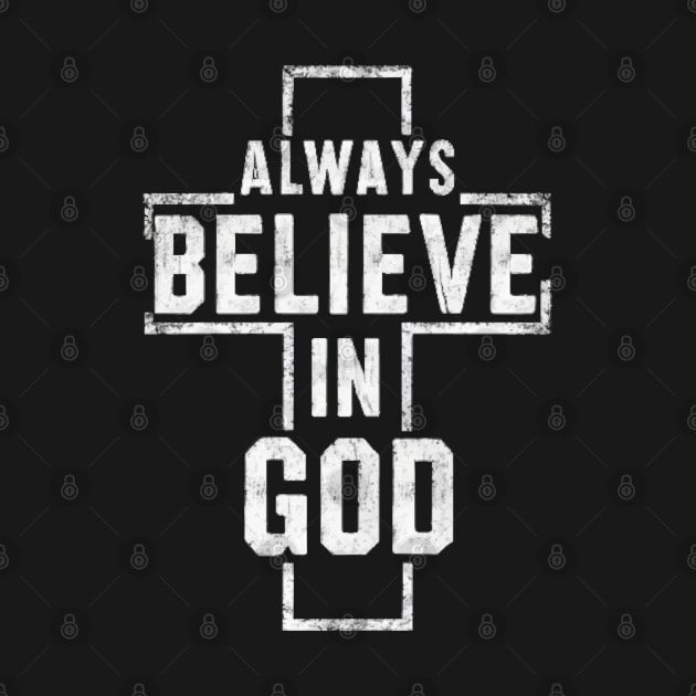 Always Believe in God - Christian Quote by Art-Jiyuu