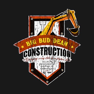 Big Bud Dean Construction from the 1989 movie, Heathers T-Shirt