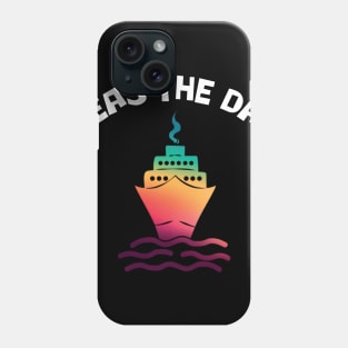 Funny Cruise Shirt Seas The Day Nautical Phone Case