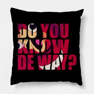 Do You Know De Way Text Cut Out Pillow