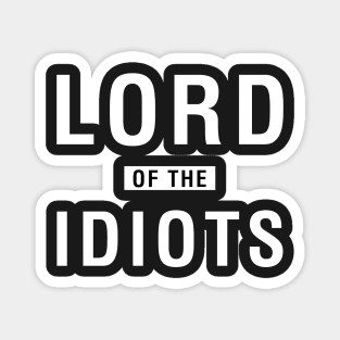 Lord of The Idiots Magnet