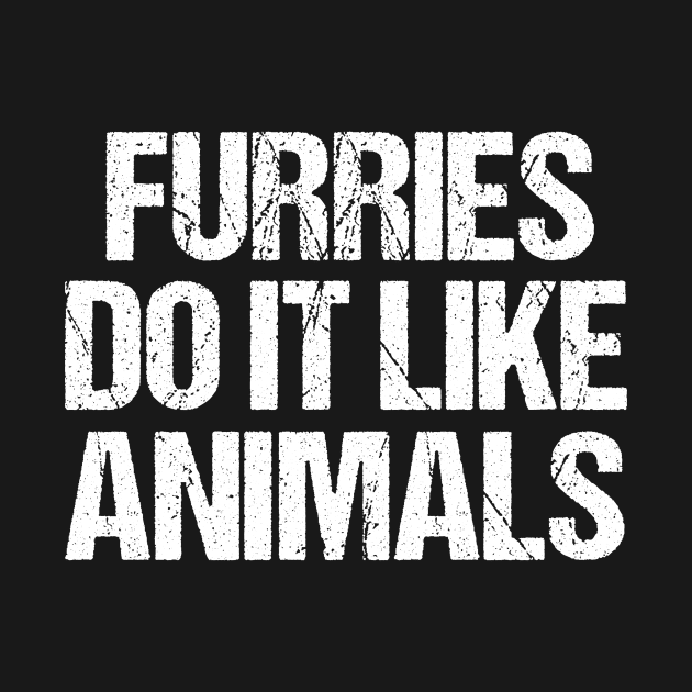 Furries Do It Like Animals by epiclovedesigns