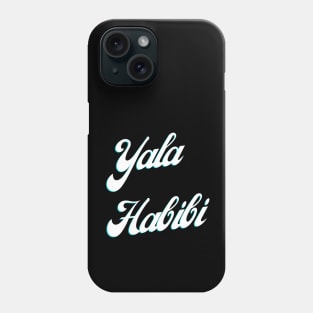 Yala Habibi Phone Case