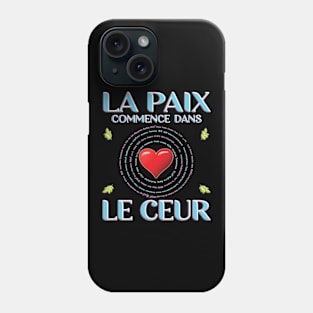 La Paix commence dans le Ceur - French Version Phone Case