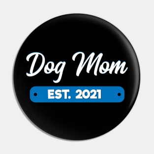 Dog Mom Est. 2021 Pin