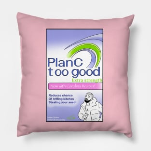 Plan C - Too Good Pillow