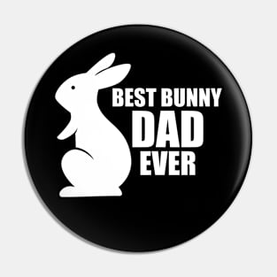 Bunny Dad - Best Bunny Dad Ever w Pin