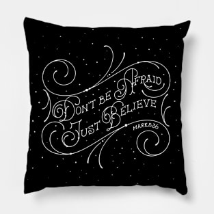 Don't Be Afraid, Just Believe Pillow