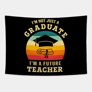 I'm not just a graduate, I'm a future teacher Tapestry