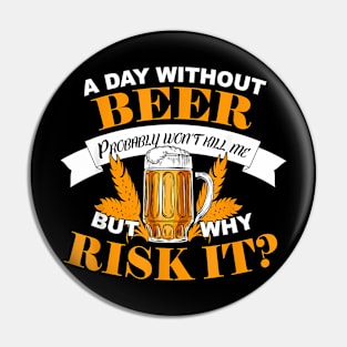 Beer A Day Without Beer Pin