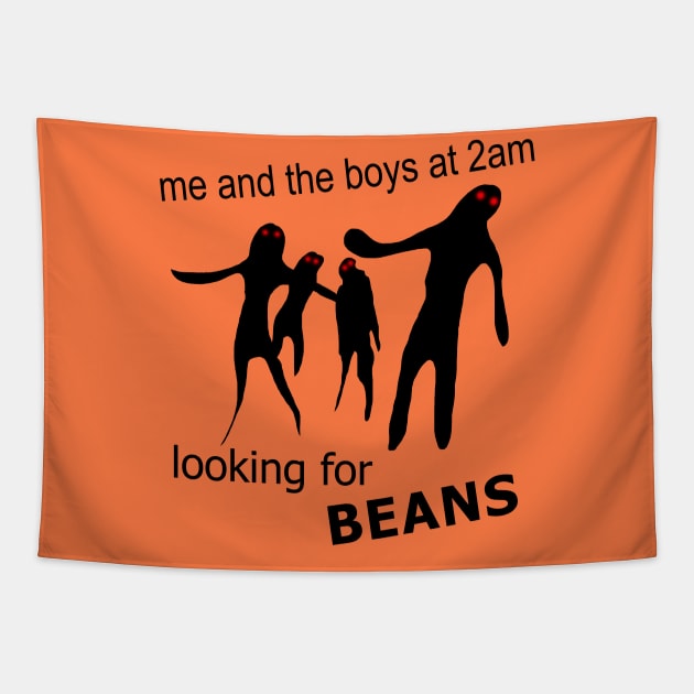 Me and the Boys at 2am Looking for Beans Meme Tapestry by Barnyardy