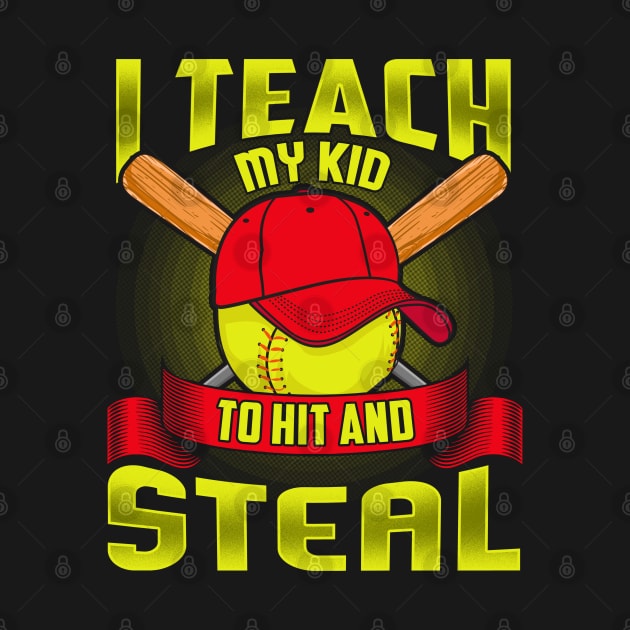 Softball I Teach My Kid To Hit And Steal by E