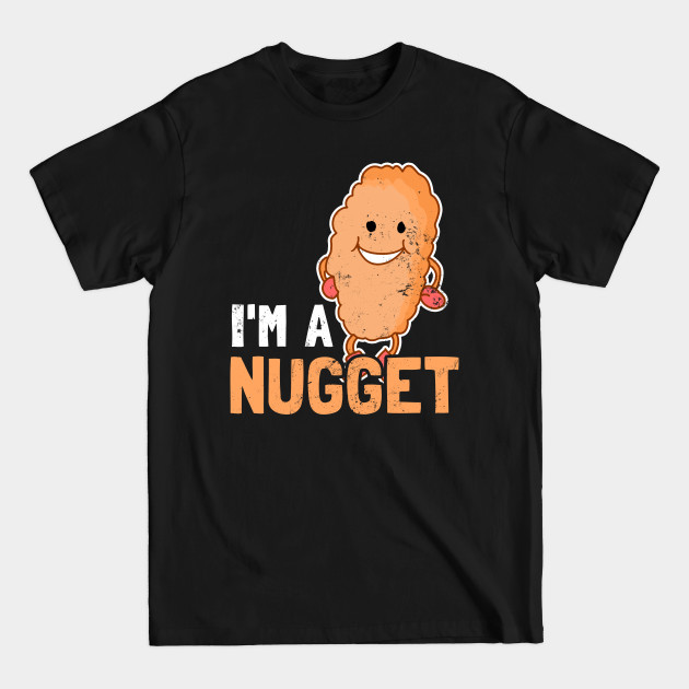 Disover Chicken Nugget Shirt | I'm A Nugget Gift - Chicken Nugget - T-Shirt