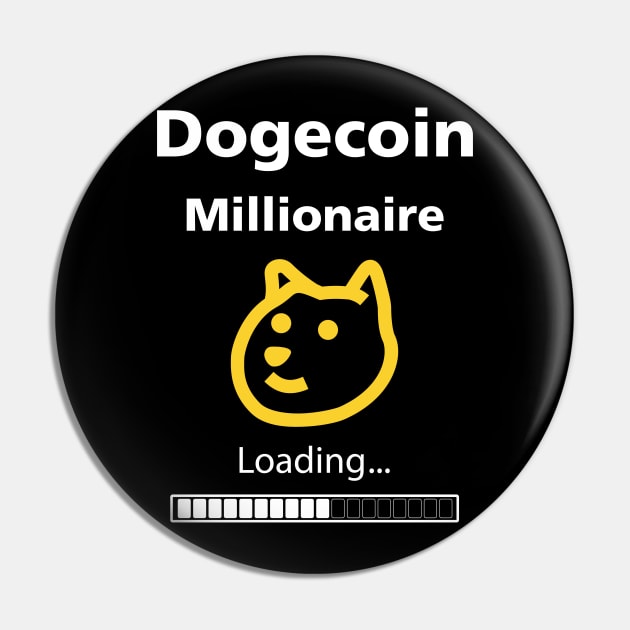 Dogecoin Millionaire Loading shirt Pin by BalmyBell