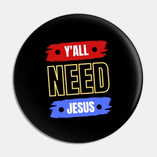 Y'all Need Jesus | Christian Pin