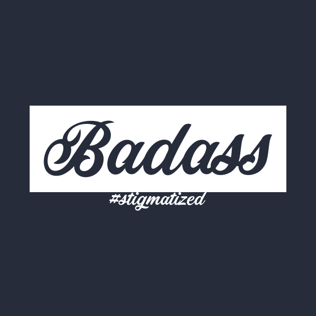 Badass by Stigmatized