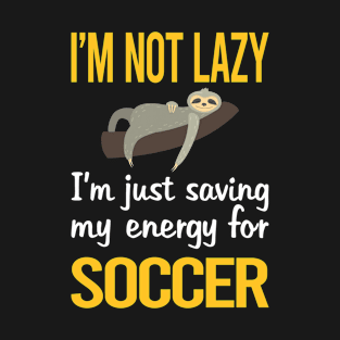 Saving Energy For Soccer T-Shirt