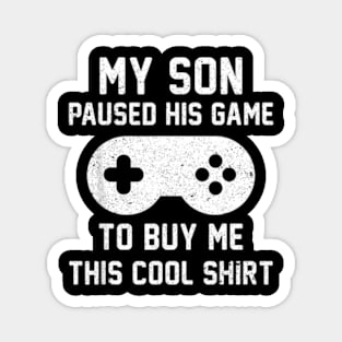 My Son Paused His Game To Buy Me This Gaming  Gamer Dad Magnet