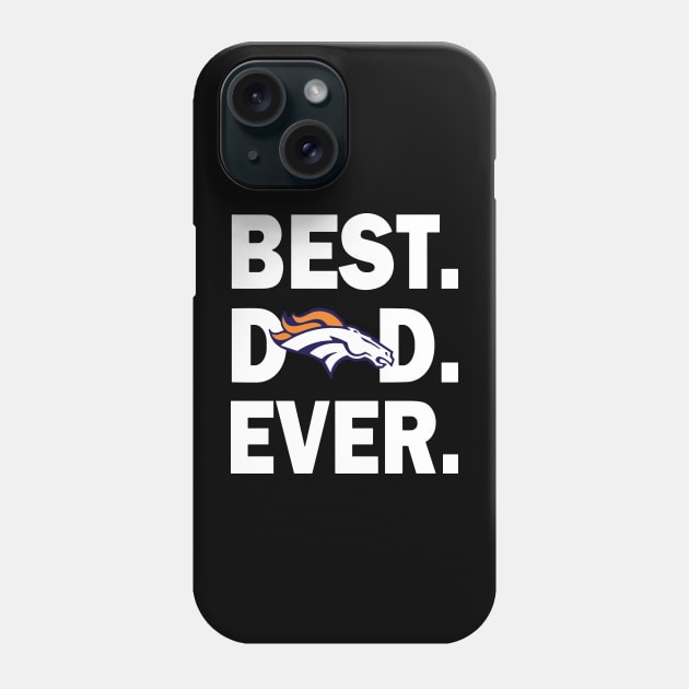 Best Denver Broncos Dad Ever Phone Case by Emilied