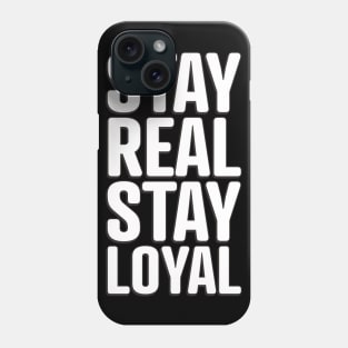 Stay Real Stay Loyal Slogan Phone Case