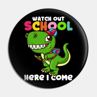 Watch Out School Here I Come - Funny T Rex Gift Pin