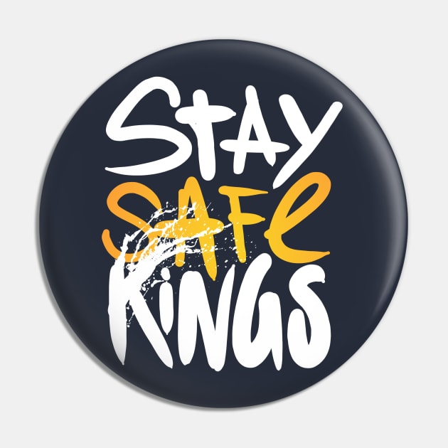 Stay safe kings Stay Safe Kings Pin TeePublic