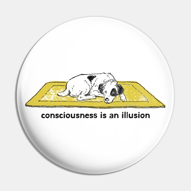 Consciousness Is An Illusion Pin by DankFutura