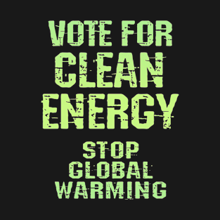 Vote for clean renewable energy. Stop, fight global warming. No to climate change. End ecosystem destruction. Save the environment, planet. Against Trump 2020. Green activist T-Shirt