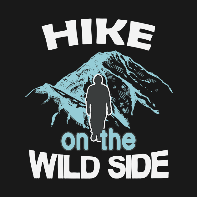 Hike on the Wild Side by Foxxy Merch