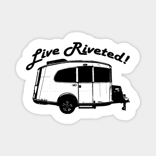 "Live Riveted!" Black Front Imprint - Airstream Basecamp Magnet