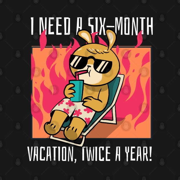 I need a six-month vacation, twice a year! by mksjr