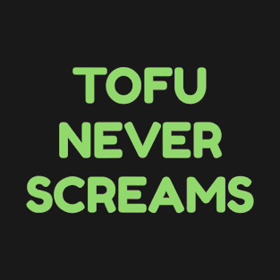 Tofu Never Screams Vegan T-Shirt