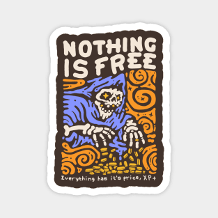 NOTHING IS FREE Magnet