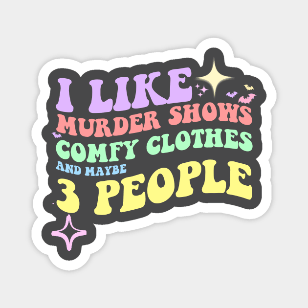 I like murder shows comfy clothes and maybe 3 people Magnet by artbooming