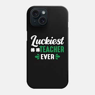 Luckiest Teach Ever - st Patrick's day Phone Case