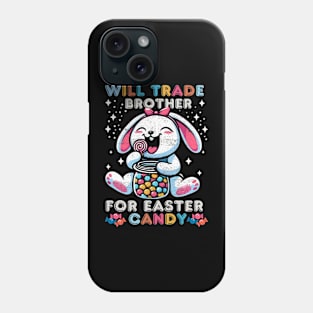 Will Trade Brother for Easter Candy Phone Case