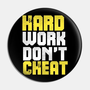 Hard work dont cheat Pin