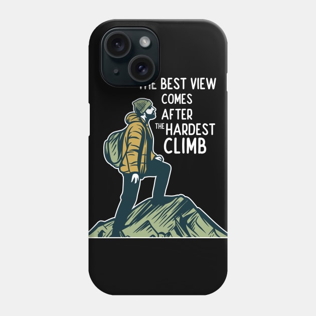 Best View Comes After The Hardest Climb Phone Case by anubis1986