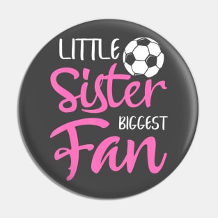 Little Sister Biggest Fan Soccer Players Fans Pin