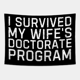 I Survived My Wife's Doctorate Program Funny PHD Graduation Gift Tapestry