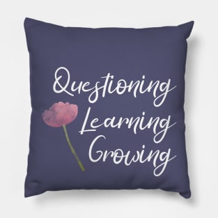 Questioning, Learning, Growing | Pink Green White | Ultra Violet Pillow