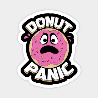 Donut Panic Food Lover Gift Magnet