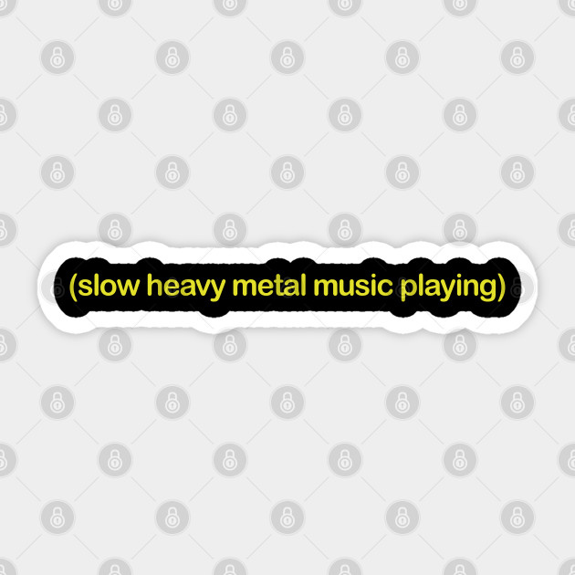 Scarica Gratis Images Slow Heavy Metal Music Playing Meme Sticker Teepublic le plus cool salutations