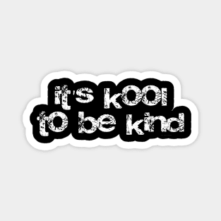 It's kool to be kind! Magnet