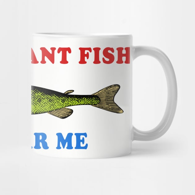 Women Want Fish Me Fear Me - Oddly Specific Meme, Fishing - Ironic Fishing  Meme - Sticker