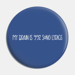 My Brain Is 99% Song Lyrics Pin