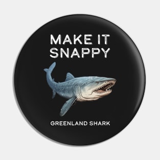 Greenland Shark Make It Snappy Pin