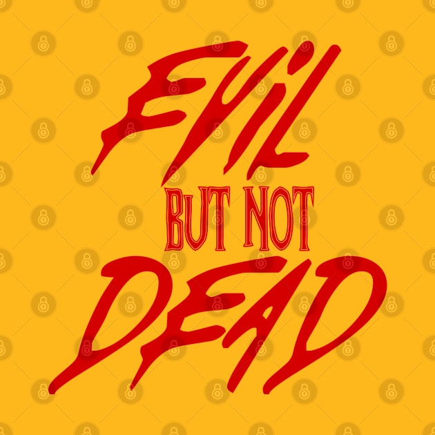 Evil but not Dead by RJ Designs