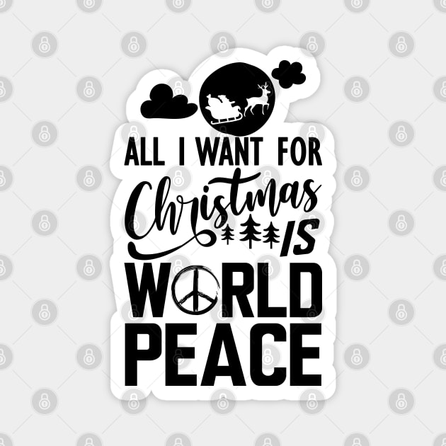 World Peace - All I want for Christmas is world peace Magnet by KC Happy Shop